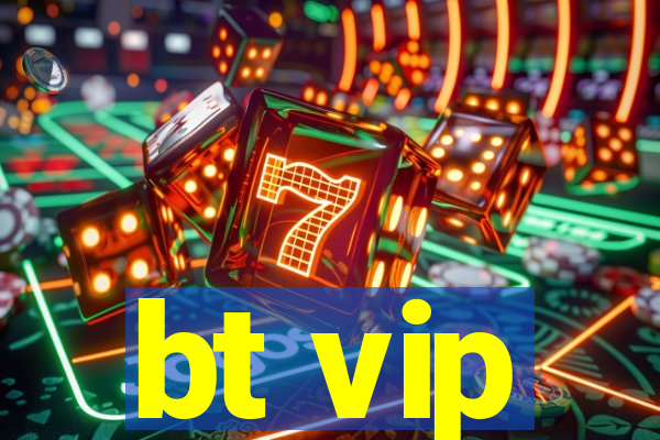 bt vip